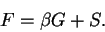 \begin{displaymath}
F = \beta G + S.
\end{displaymath}