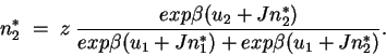 \begin{displaymath}
n^*_2 \; = \; z \;\frac{exp \beta (u_{2} + J n^*_{2})}{exp \beta(u_{1}
+ J n^*_{1}) + exp \beta(u_{1} + J n^*_{2}) } .
\end{displaymath}