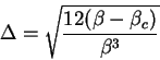\begin{displaymath}
\Delta = \sqrt { \frac{ 12 ( \beta - \beta_c)}{\beta^3}}
\end{displaymath}