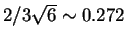 $2/3 \sqrt{6} \sim 0.272$