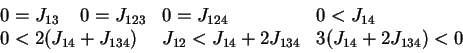\begin{displaymath}\begin{array}{lll}
0= J_{13} \;\;\;\; 0= J_{123} & 0= J_{124}...
...}) & J_{12}<J_{14}+2J_{134} & 3(J_{14}+2J_{134}) <0
\end{array}\end{displaymath}