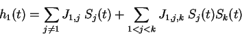 \begin{displaymath}h_1(t) = \sum_{j \neq 1} J_{1,j} \; S_j (t) + \sum_{1<j
<k} J_{1,j,k} \; S_j(t) S_k(t)
\end{displaymath}