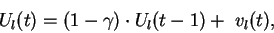 \begin{displaymath}
U_{l}(t) = (1-\gamma) \cdot U_{l}(t-1) + \; v_{l} (t) ,
\end{displaymath}