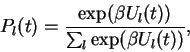 \begin{displaymath}
P_{l}(t) = \frac{\exp (\beta U_{l}(t))}{\sum_{l}{\exp (\beta U_{l}(t))}} ,
\end{displaymath}