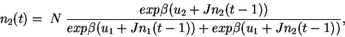 \begin{displaymath}
n_{2}(t) = \; N \;\frac{exp \beta (u_{2} + J n_{2}(t-1))}{e...
...a(u_{1}
+ J n_{1}(t-1)) + exp \beta(u_{1} + J n_{2}(t-1)) } ,
\end{displaymath}