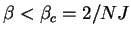 $\beta < \beta_c = 2/NJ$