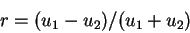 \begin{displaymath}
r= (u_1-u_2) / (u_1+u_2)
\end{displaymath}
