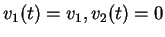 $v_1(t)=v_1, v_2(t)=0$