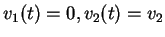 $v_1(t)=0, v_2(t)=v_2$