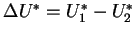 $\Delta U^* = U^*_1 - U^*_2$
