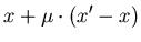 $\displaystyle x + \mu \cdot (x'-x)$