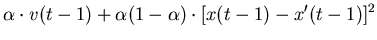 $\displaystyle \alpha \cdot v(t-1) + \alpha (1-\alpha) \cdot [x(t-1) - x'(t-1)]^2$