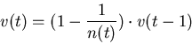 \begin{displaymath}v(t) = (1- \frac{1}{n(t)}) \cdot v(t-1)\end{displaymath}