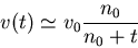 \begin{displaymath}v(t) \simeq v_0 \frac{n_0}{n_0+t}\end{displaymath}