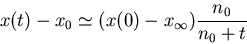 \begin{displaymath}x(t)-x_0 \simeq (x(0)-x_{\infty}) \frac{ n_0}{n_0+t}\end{displaymath}