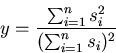 \begin{displaymath}y = \frac{\sum_{i=1}^n s_i^2}{(\sum_{i=1}^n s_i)^2}\end{displaymath}