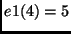 $\displaystyle e1(4)=5$