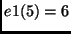 $\textstyle e1(5)=6$