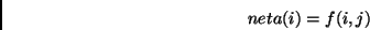 \begin{displaymath}neta(i)= f(i,j)\end{displaymath}