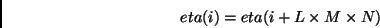 \begin{displaymath}eta(i) = eta(i+ L \times M \times N)\end{displaymath}